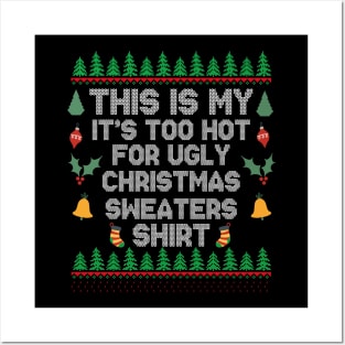 This Is My It's Too Hot For Ugly Christmas Sweaters Shirt Posters and Art